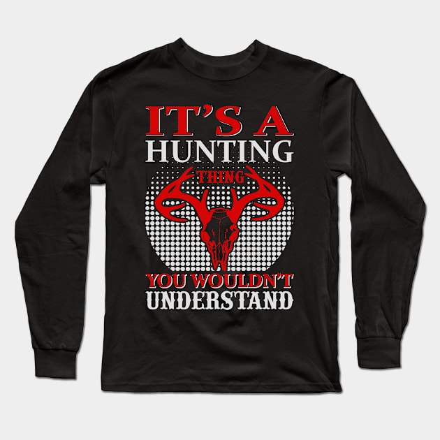 Its A Hunting Thing You Wouldnt Understand Long Sleeve T-Shirt by LaarniGallery